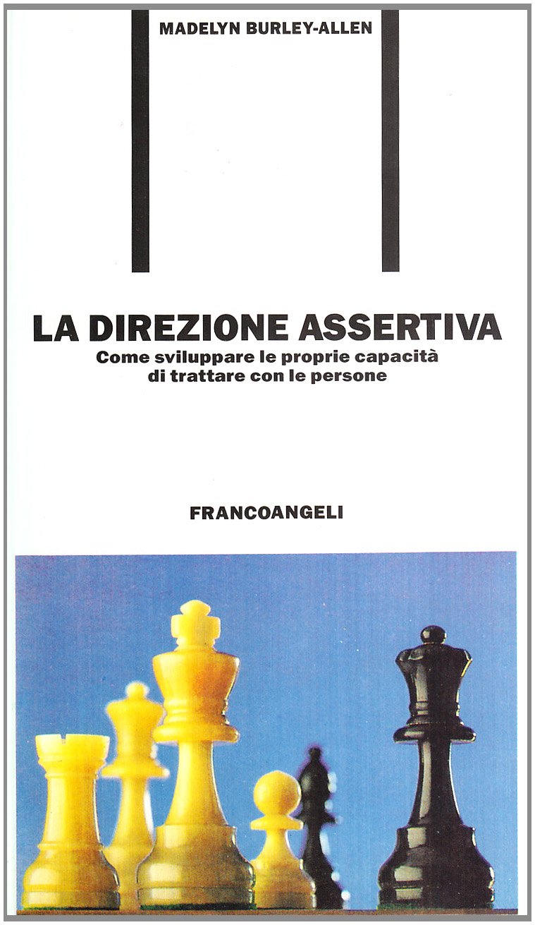 La direzione assertiva. Come sviluppare le proprie capacità di trattare con le persone book