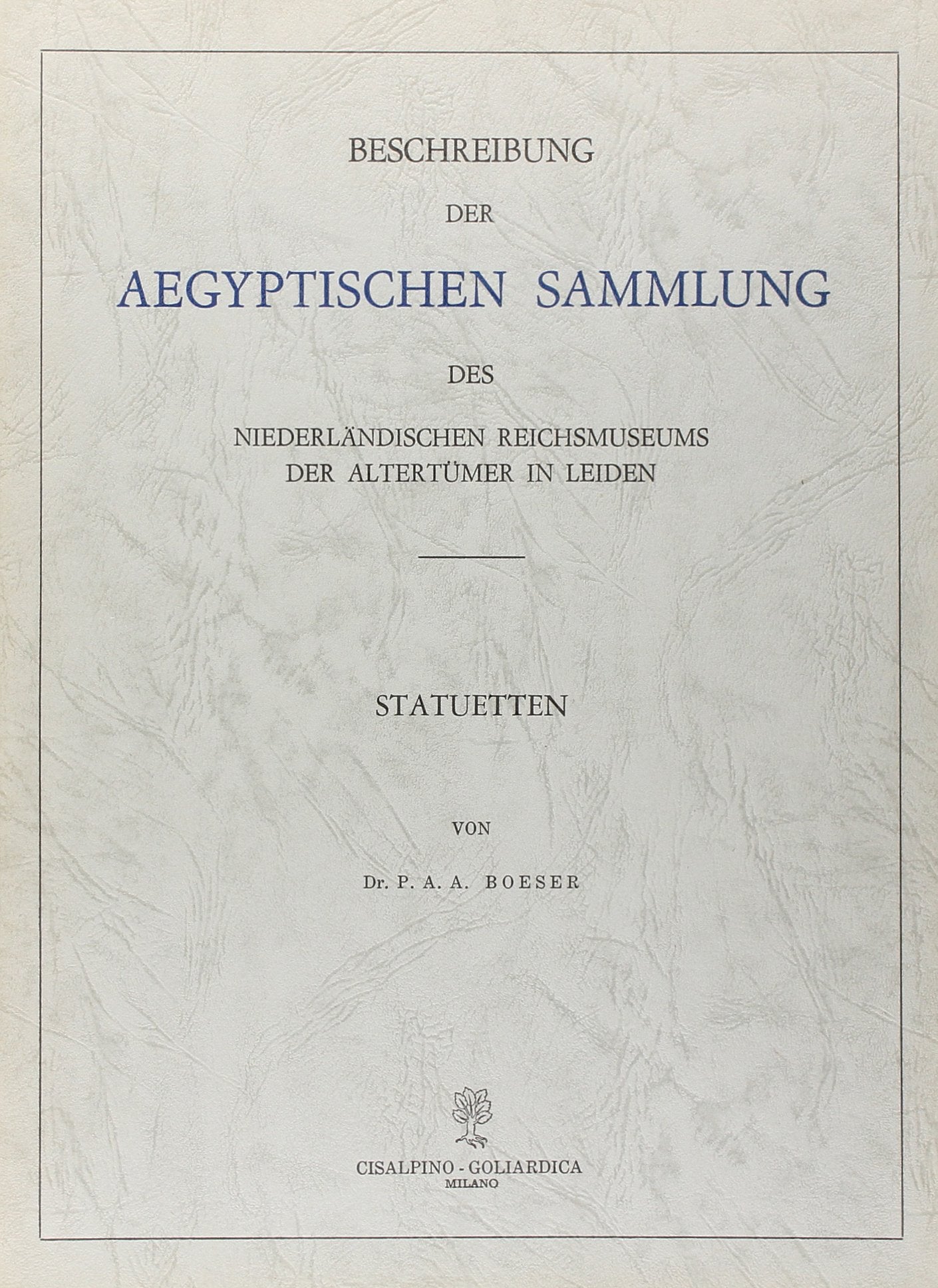 Beschreibung der Agyptischen Sammlung des Niederlandischen Reichsmuseums der Altertumer in Leiden (rist. anast. The Hague, 1905-1932) (Vol. 12) book