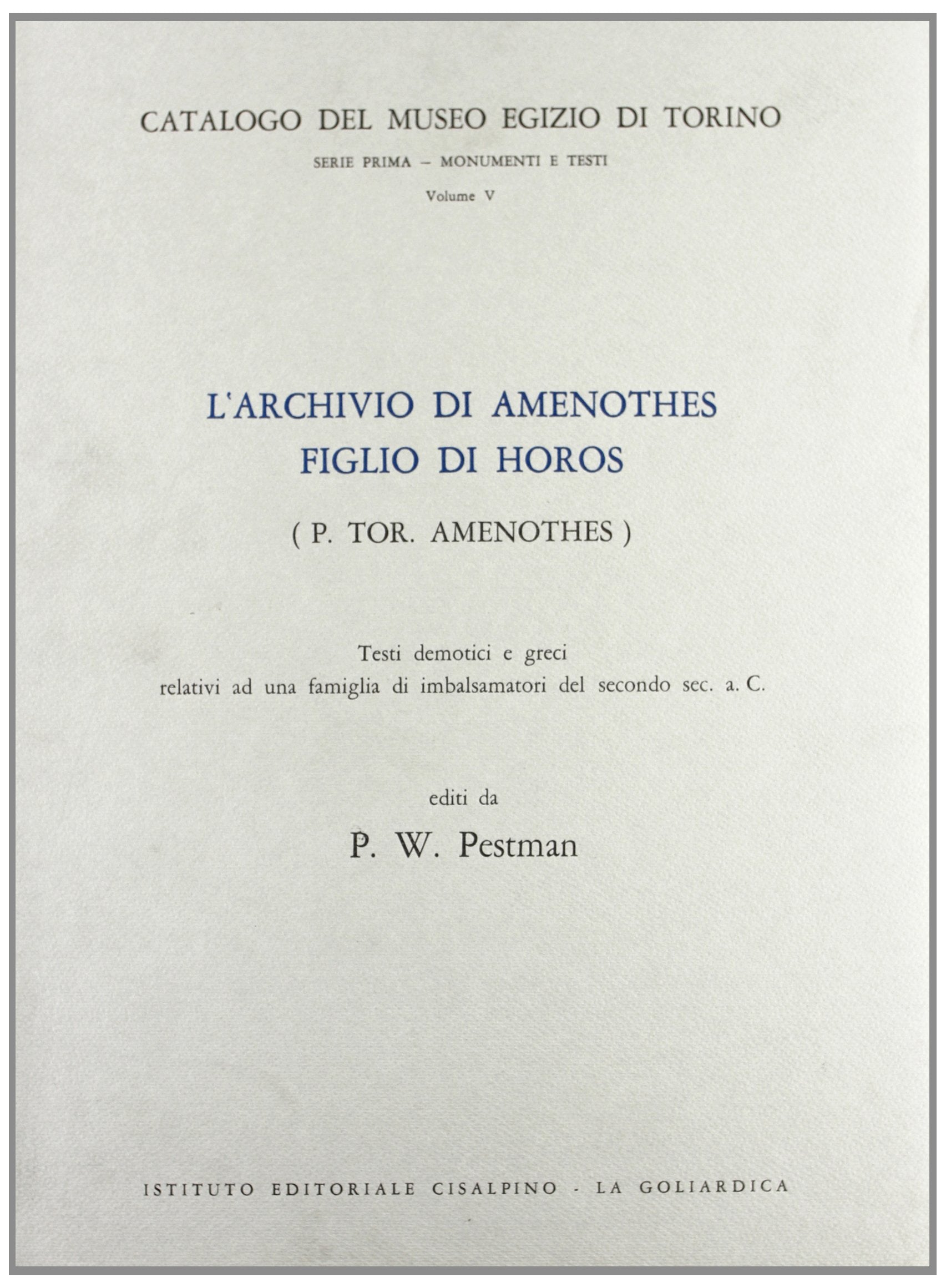 L'archivio di Amenothes figlio di Horos. Testi demotici e greci relativi ad una famiglia di imbalsamatori del II secolo a. C. Books