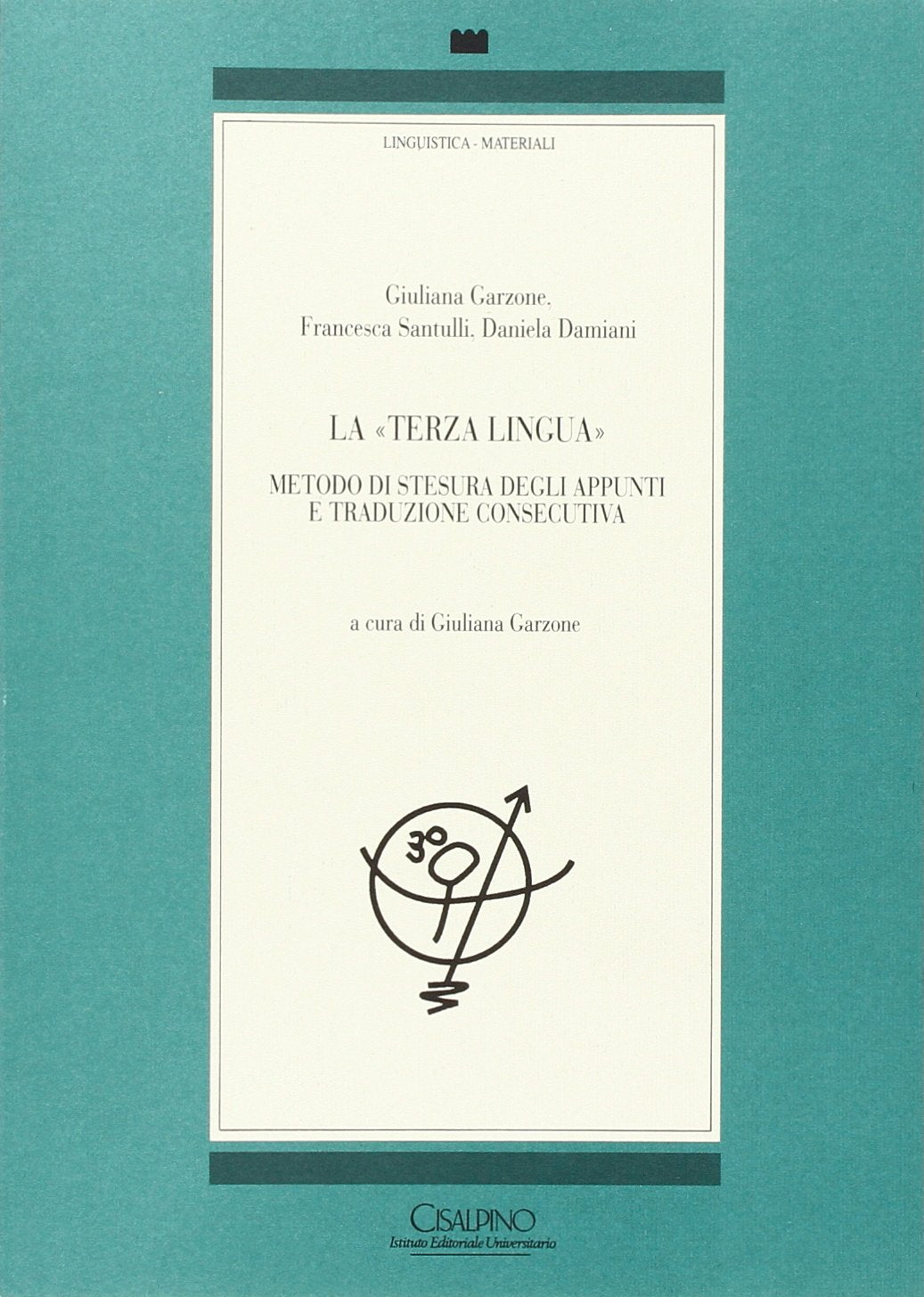 La terza lingua. Metodo di stesura degli appunti e traduzione consecutiva (Linguistica) Social Sciences