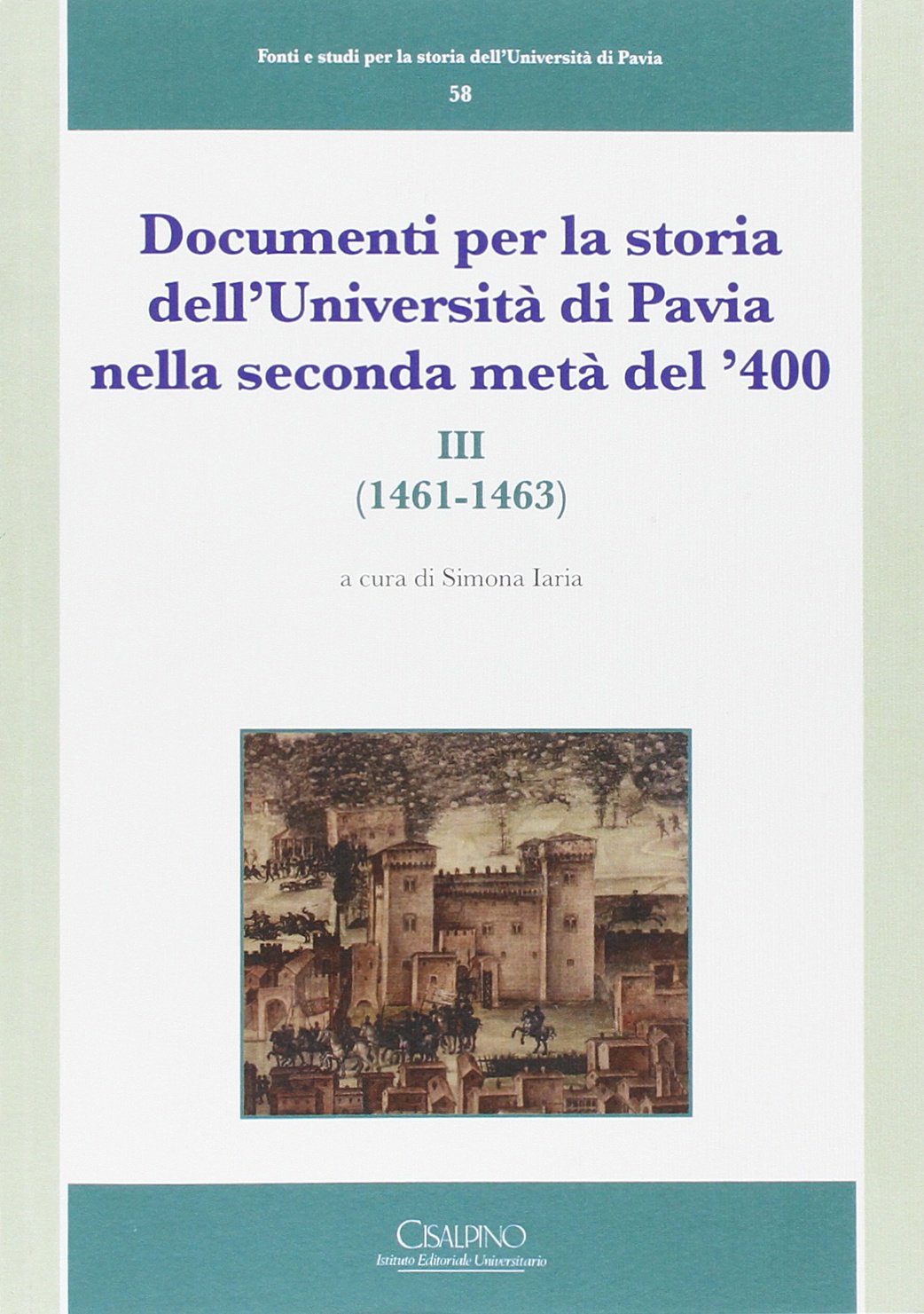 Documenti per la storia dell'Università di Pavia nella seconda metà del '400 (1461-1463) (Vol. 3) (Fonti e studi storia dell'Univ. di Pavia) Education & Training