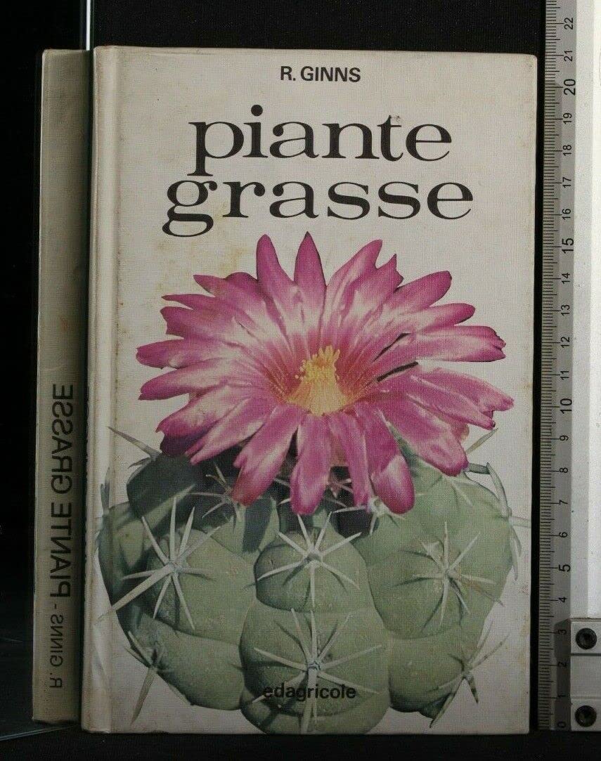 Piante grasse (Manuali tecnici floricoltura) Garden & Plants