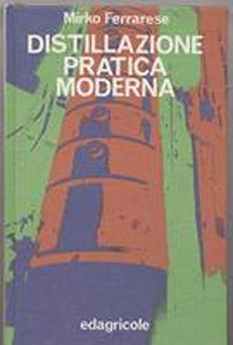Distillazione pratica moderna. Processi ed impianti nella industria dell'alcool book