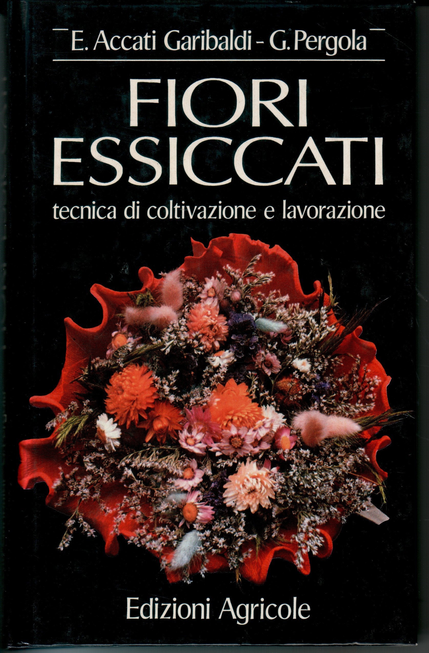 Fiori essiccati. Tecnica di coltivazione e lavorazione book