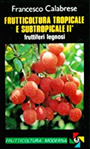 Frutticoltura tropicale e subtropicale. Fruttiferi legnosi (Vol. 2) book