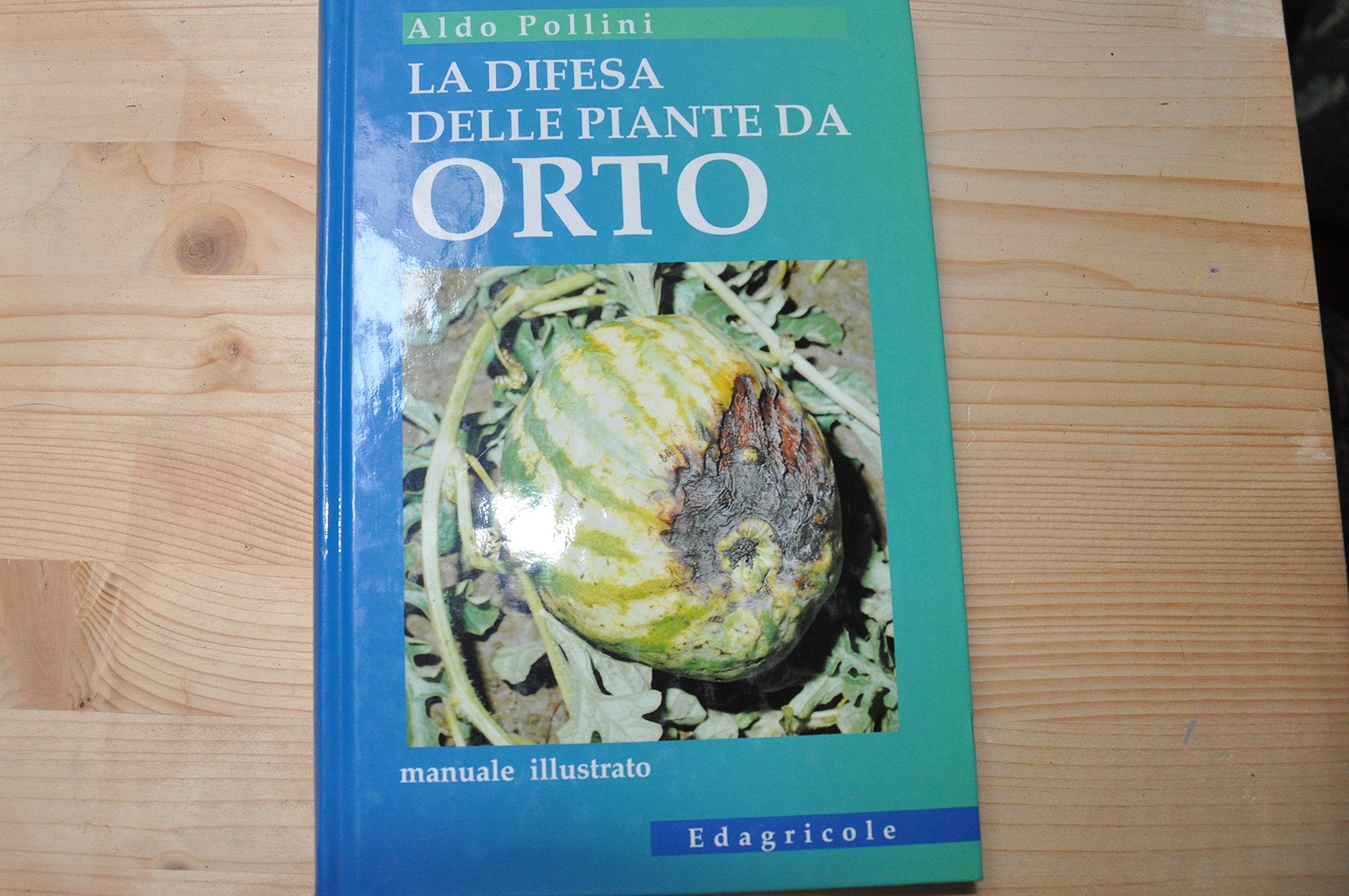 La difesa delle piante da orto. Avversità, sintomatologia, provvedimenti book