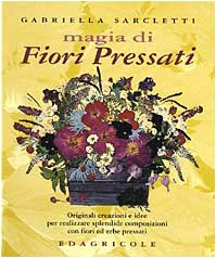 Magia di fiori pressati. Originali creazioni e idee per realizzare splendide composizioni con fiori ed erbe pressati book
