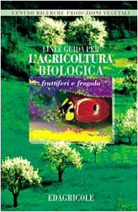 Linee guida per l'agricoltura biologica. Fruttiferi e fragola book
