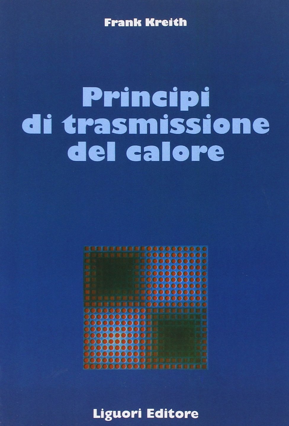 Principi di trasmissione del calore (Termodinamica applic.-Trasmis.del calore, Band 4) Natural Sciences