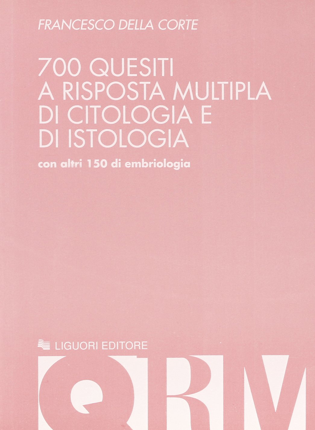 Settecento quesiti a risposta multipla di citologia e di istologia. Con altri 150 di embriologia book