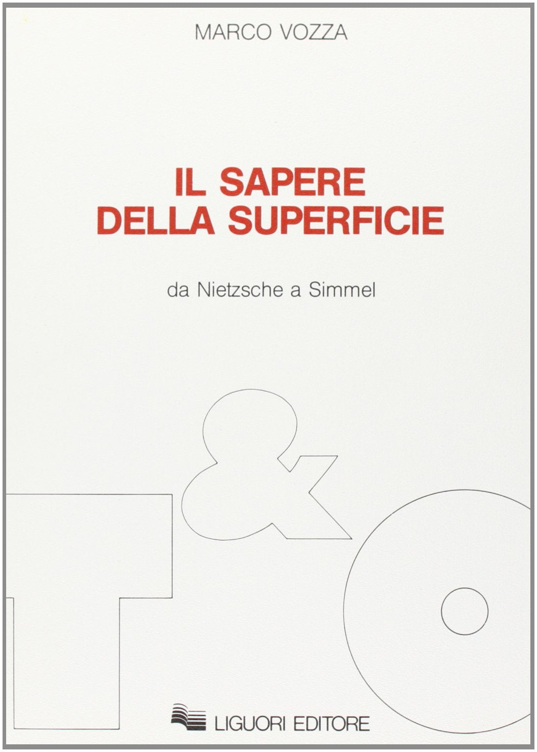 Il sapere della superficie. Da Nietzsche a Simmel (Teorie e oggetti della filosofia, Band 19) Philosophy