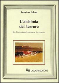 L'alchimia del terrore. La rivoluzione francese e il romanzo (Letterature, Band 20) Politics & History