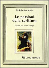Le passioni della scrittura. Studi sul primo Verga (Letterature, Band 21) Contemporary literature Books