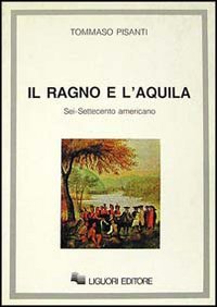 Il ragno e l'aquila. Sei/Settecento americano Contemporary literature