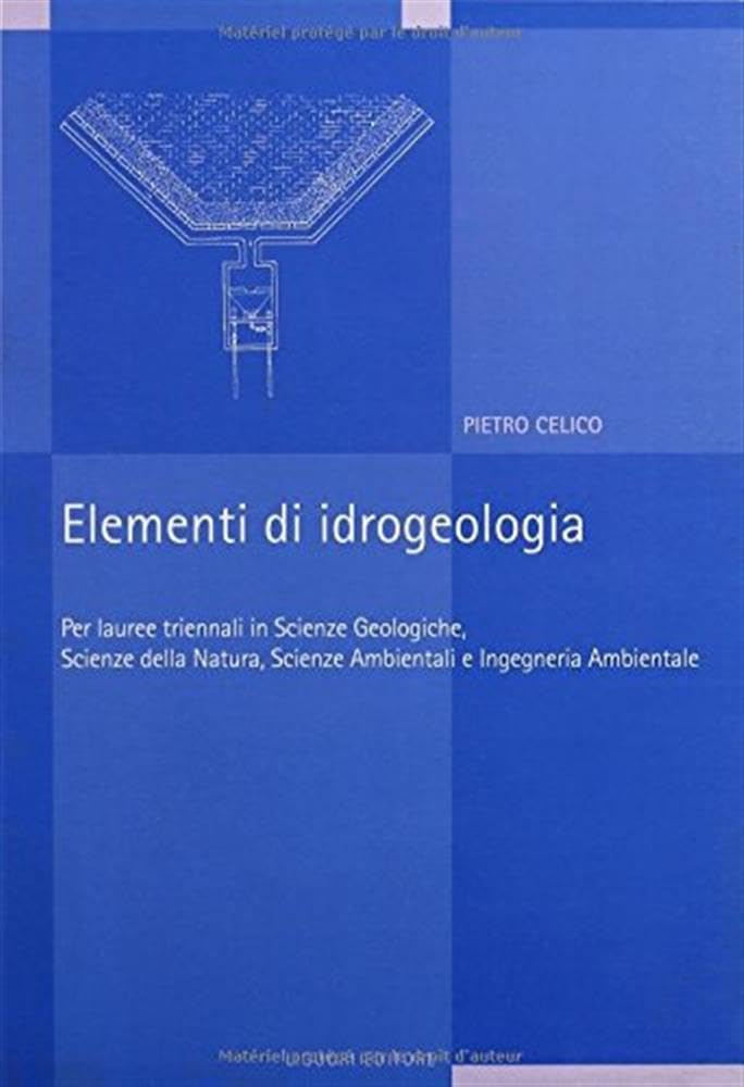 Elementi di idrogeologia per lauree in scienze geologiche, scienze della natura, scienze ambientali e ingegneria ambientale Professional & Reference Books