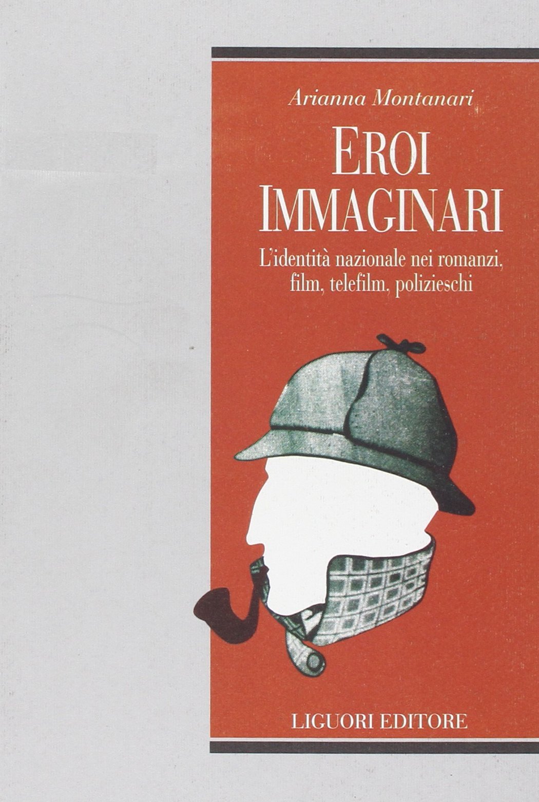 Eroi Immaginari. L'identità Nazionale Nei Romanzi, Film, Telefilm, Polizieschi book