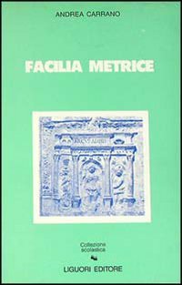 Facilia metrice. Manuale di metrica e prosodia latina Professional & Reference Books