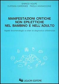 Manifestazioni critiche non epilettiche nel bambino e nell'adulto. Aspetti fenomenologici e criteri di diagnostica differenziale Medicine