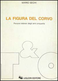 La figura del corvo. Percorsi letterari degli anni Cinquanta (Teorie e oggetti della letteratura, Band 16) Contemporary literature