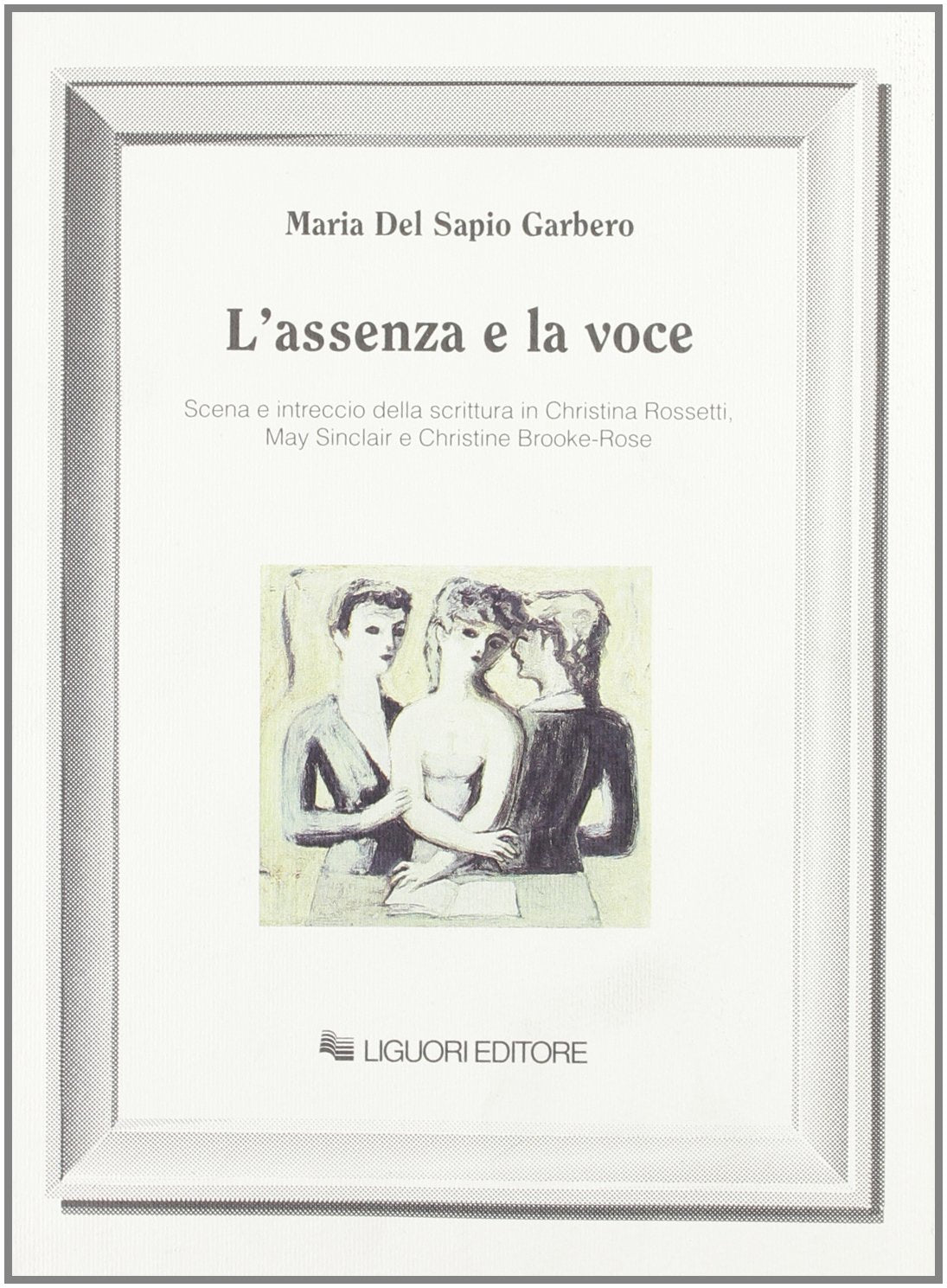 L'assenza e la voce. Scena e intreccio della scrittura in Christina Rossetti, May Sinclair e Christine Brooke-Rose Contemporary literature