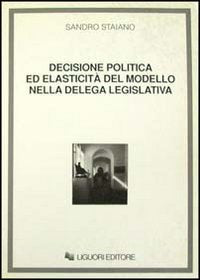 Decisione politica ed elasticità del modello nella delega legislativa Law