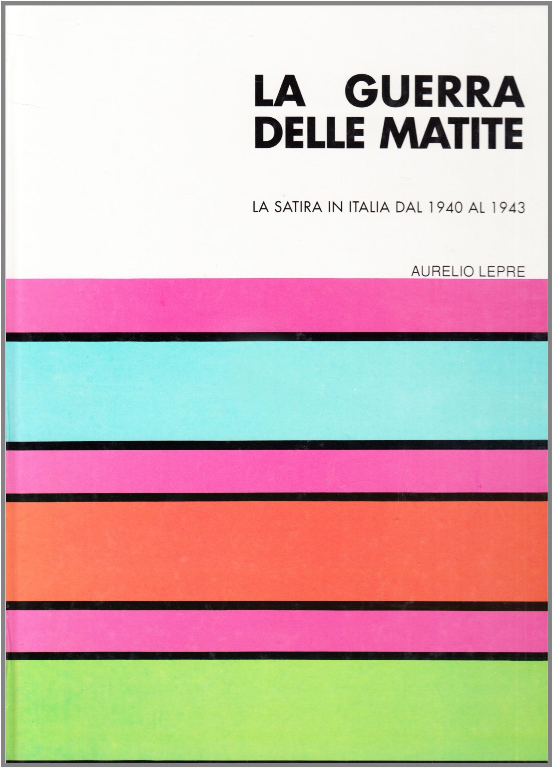 La guerra delle matite. La satira in Italia dal 1940 al 1943 Contemporary literature