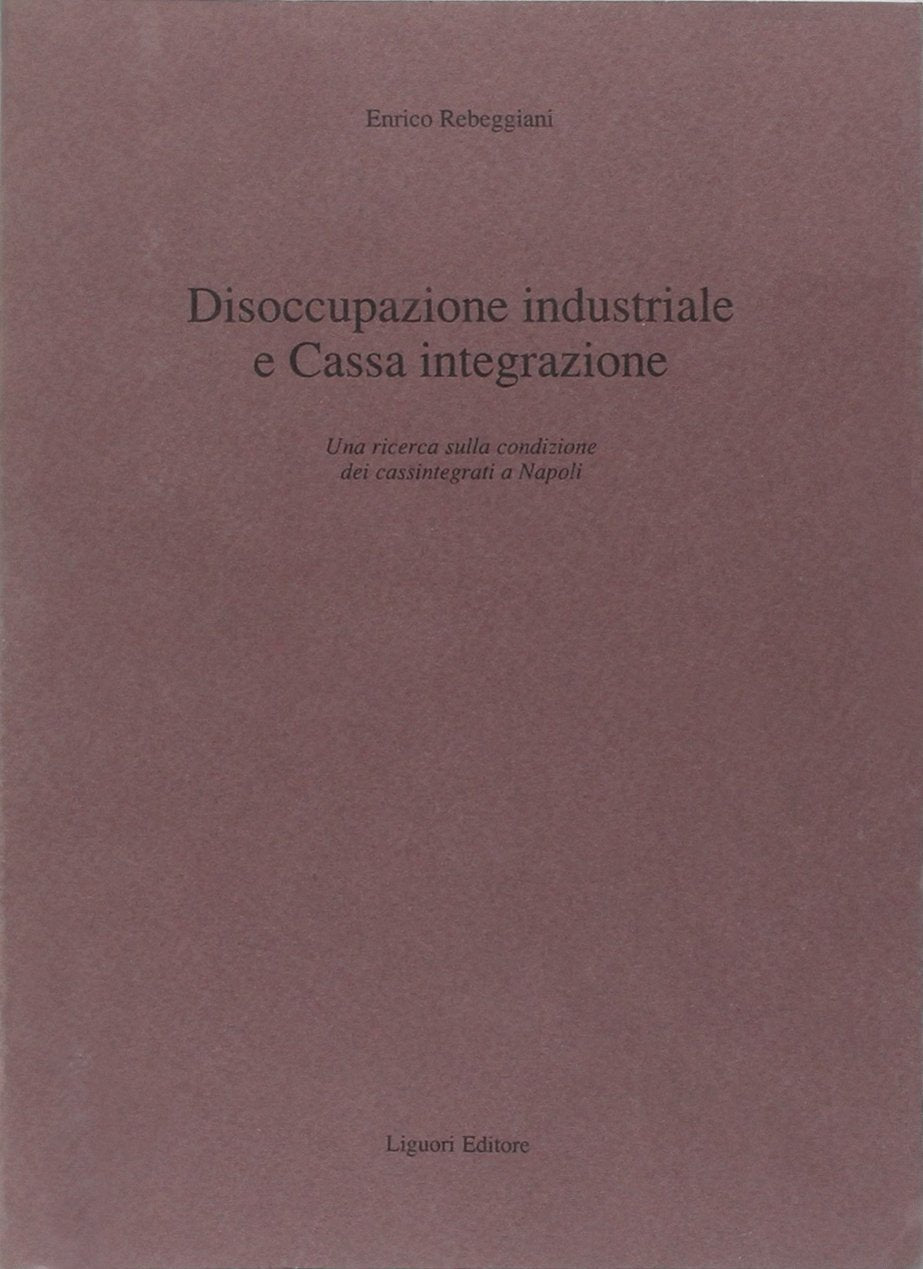 Disoccupazione industriale e Cassa integrazione. Una ricerca sulla condizione dei cassintegrati a Napoli Books