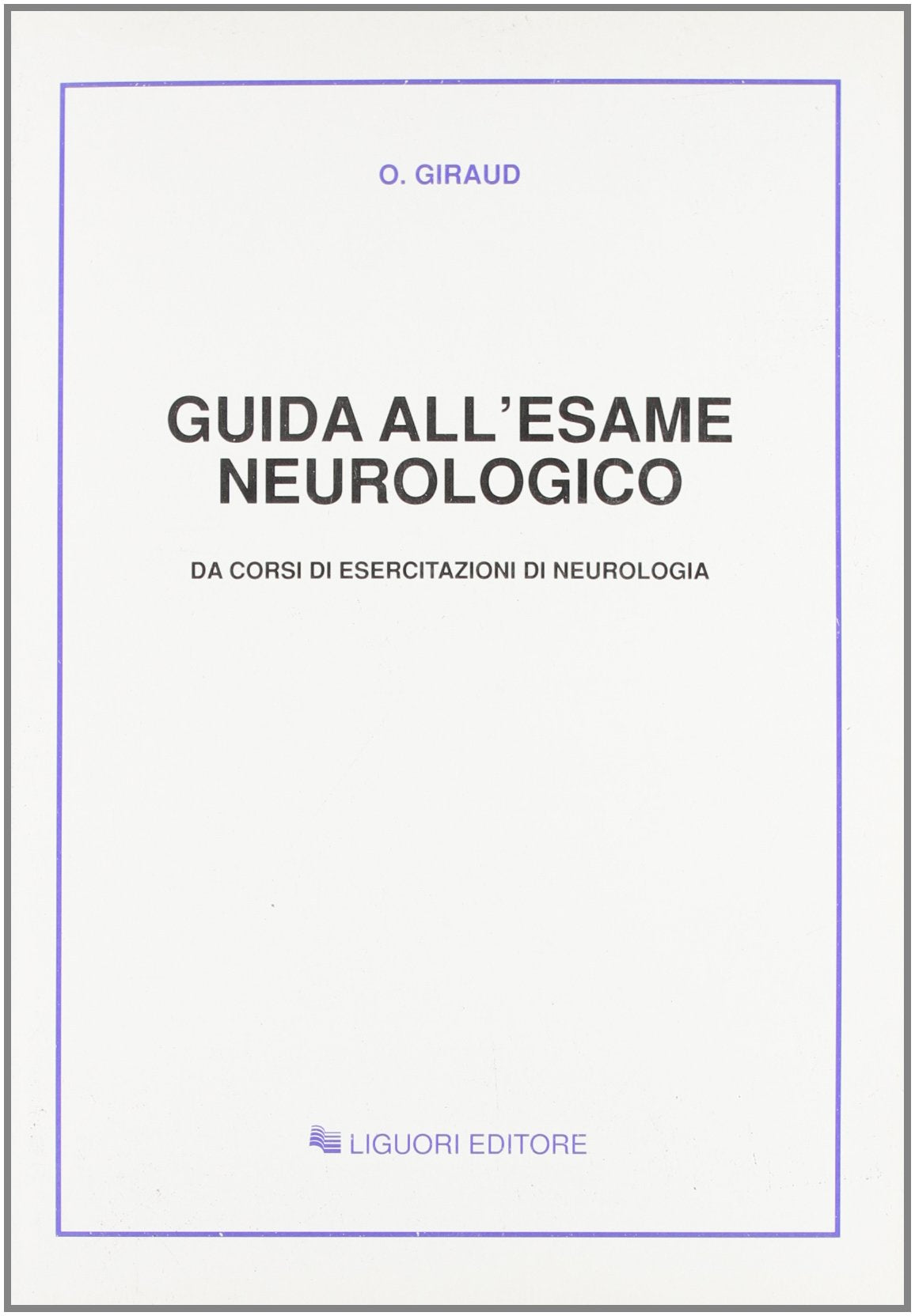 Guida all'esame neurologico. Da corsi di esercitazioni di neurologia Medicine