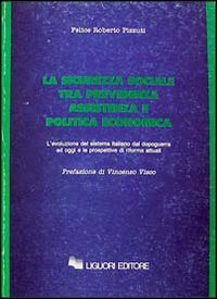 La sicurezza sociale tra previdenza, assistenza e politica economica. L'evoluzione del sistema italiano dal dopoguerra ad oggi e le prospettive di riforma attuali Social Sciences