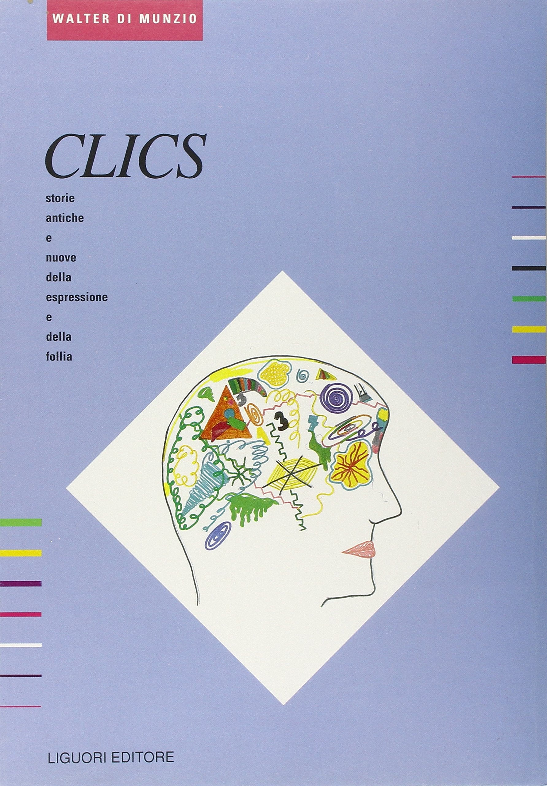 Clics. Storie antiche e nuove della espressione e della follia Medicine