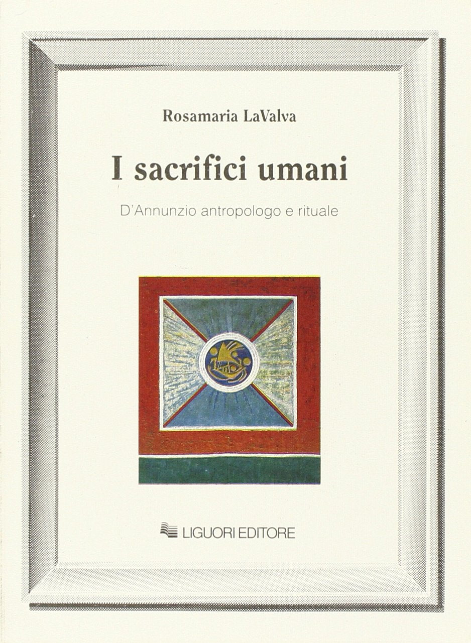 I sacrifici umani. D'Annunzio antropologo e rituale Contemporary literature