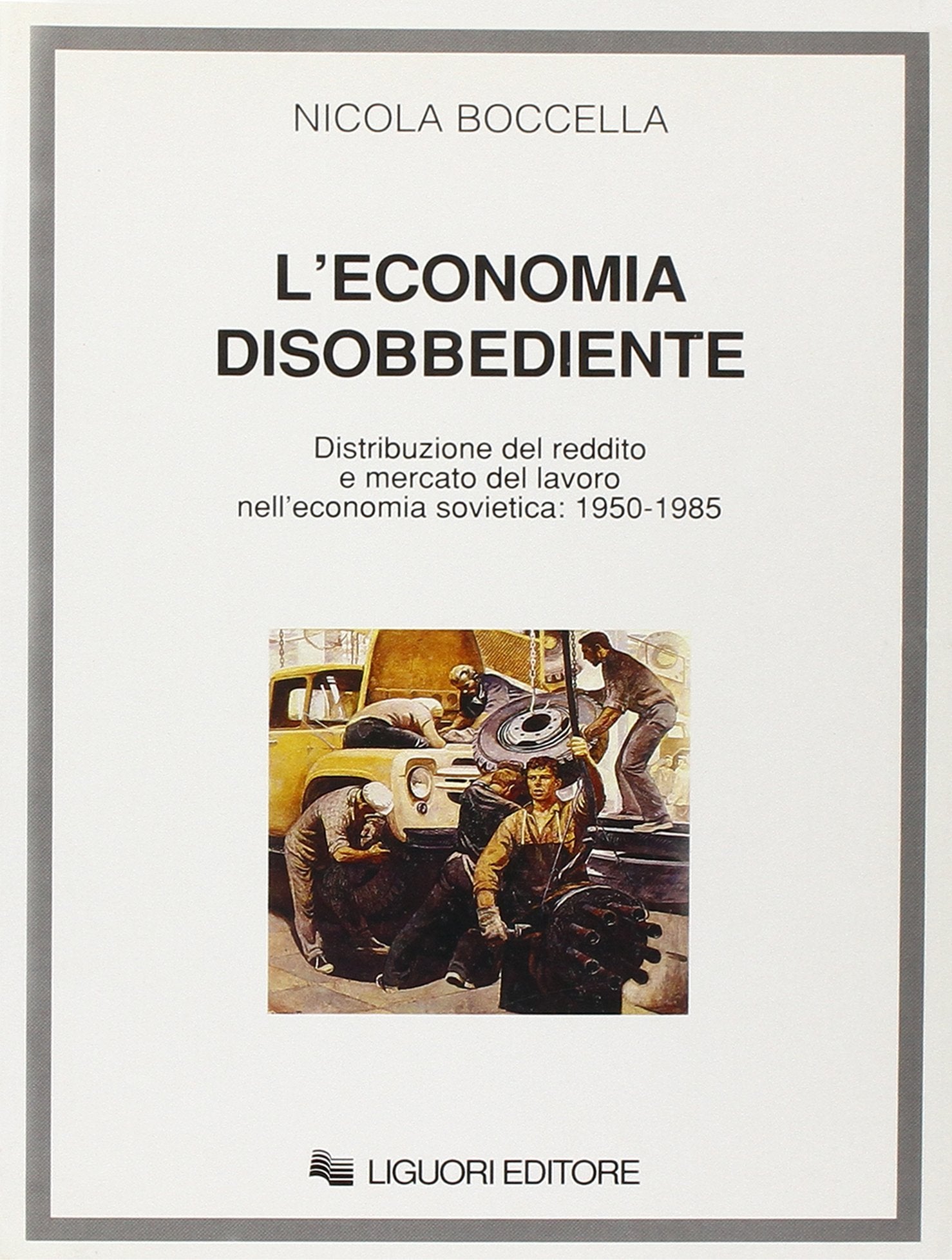 L'economia disobbediente. Distribuzione del reddito e mercato del lavoro nell'economia sovietica: 1950-1985 Business, Finance & Career