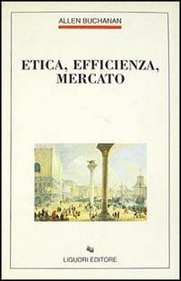 Etica, efficienza, mercato (Filosofia pubblica, Band 4) Philosophy