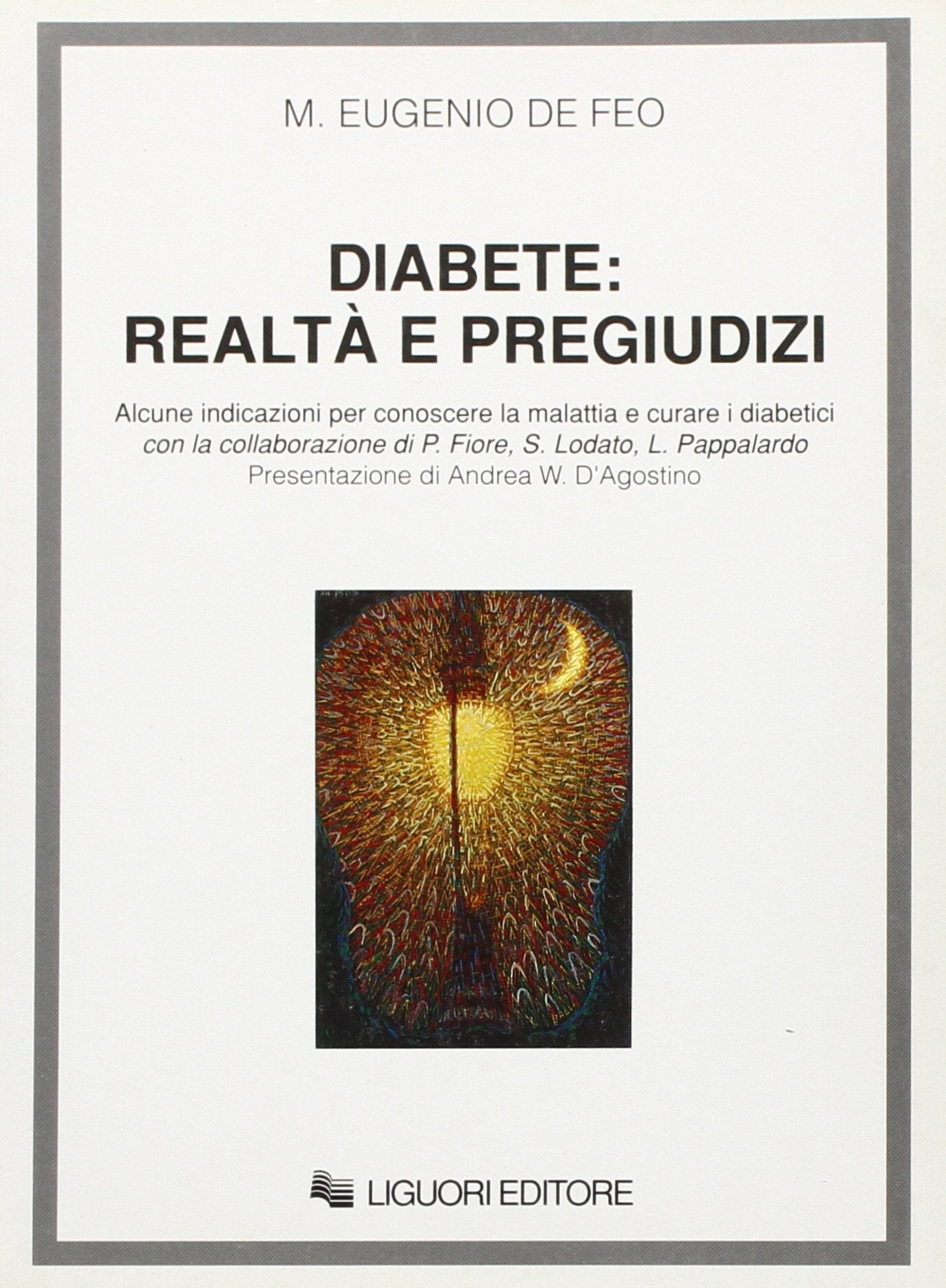 Diabete: realtà e pregiudizi. Alcune indicazioni per conoscere la malattia e curare i diabetici Medicine