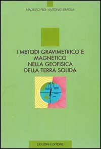 I metodi gravimetrico e magnetico nella geofisica della terra solida book