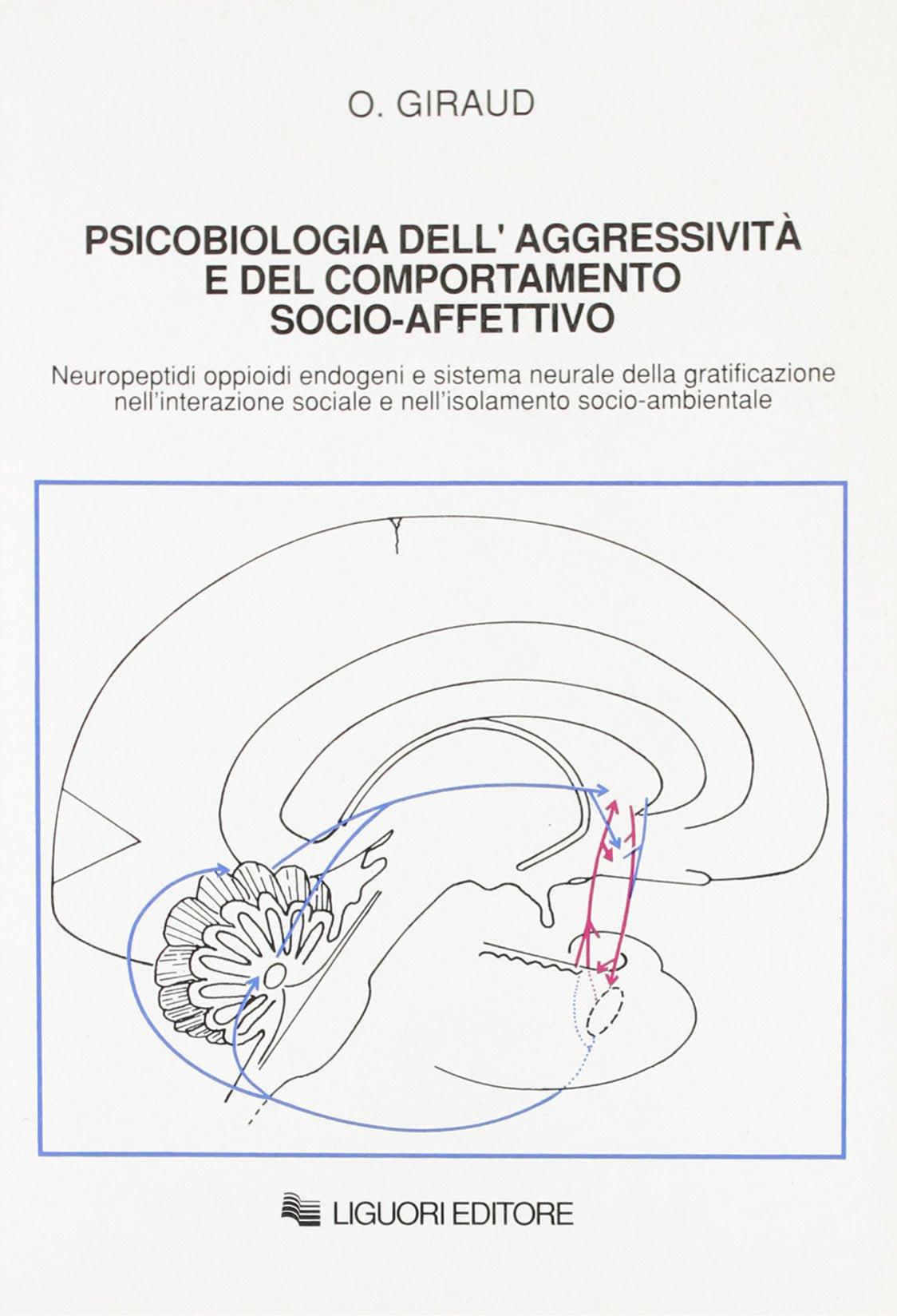 Psicobiologia dell'aggressività e del comportamento socio-affettivo. Neuropeptidi oppioidi endogeni e sistema neurale della gratificazione... Medicine