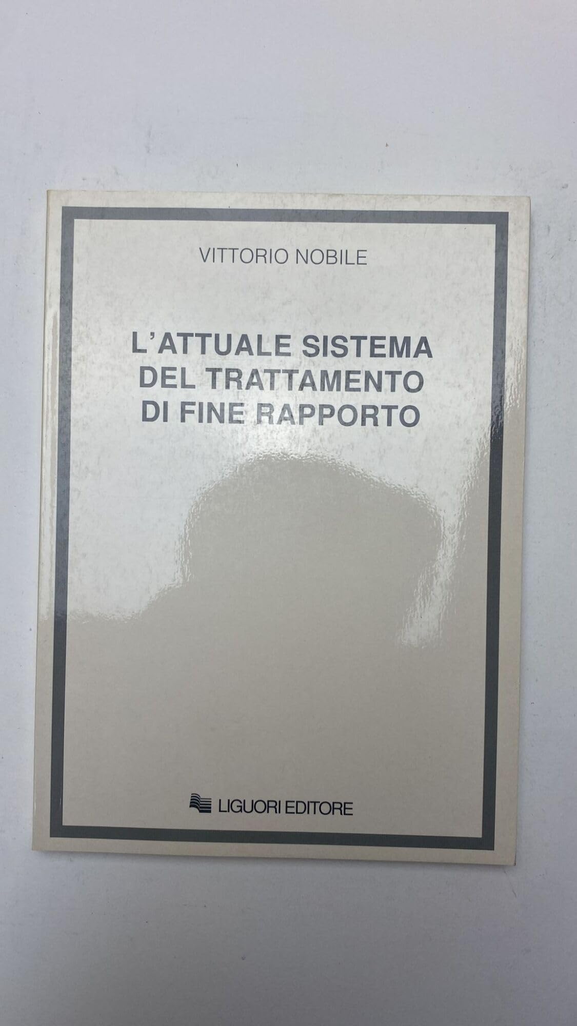 L'attuale sistema del trattamento di fine rapporto (Teoria e pratica del diritto del lavoro, Band 4) Law