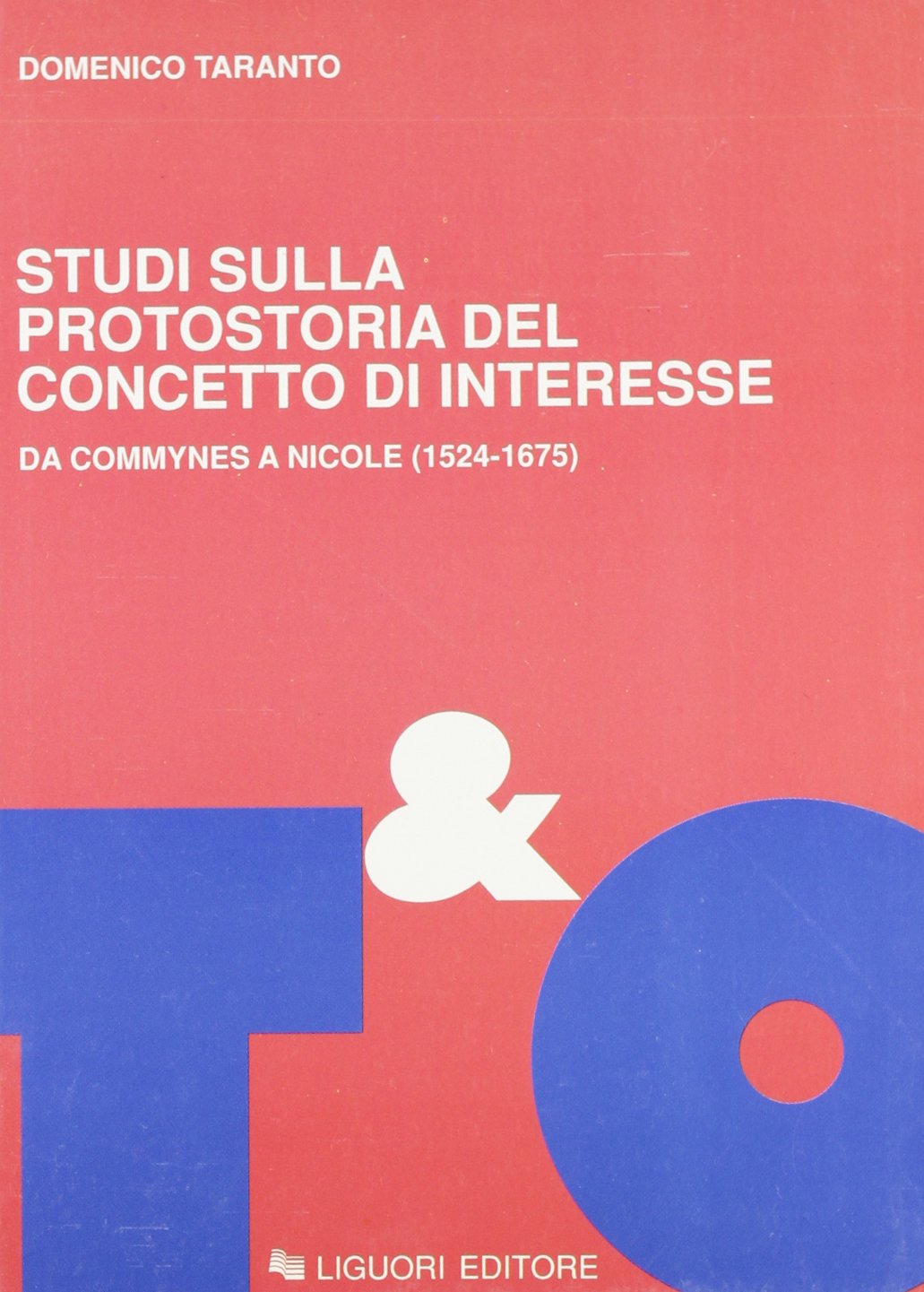 Studi sulla protostoria del concetto di interesse. Da Commynes a Nicole (1524-1675) (Teorie e oggetti della filosofia, Band 29) Business, Finance & Career
