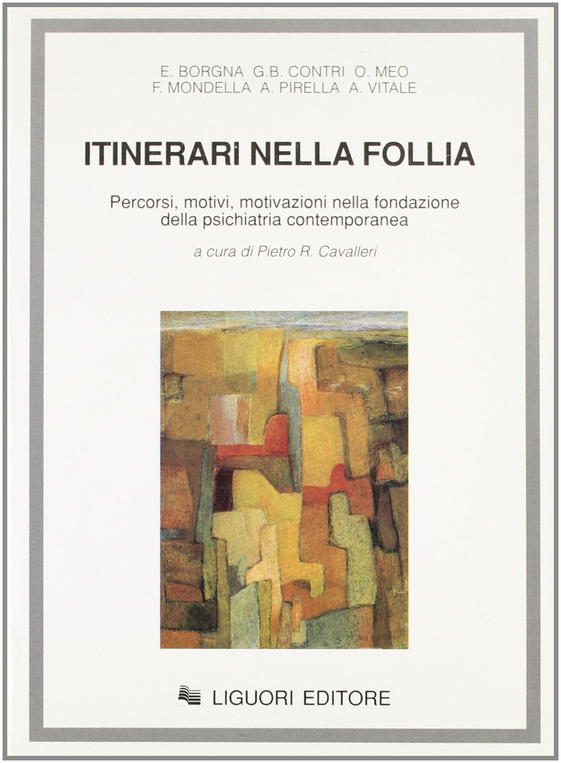 Itinerari nella follia. Percorsi, motivi, motivazioni nella fondazione della psichiatria contemporanea Medicine