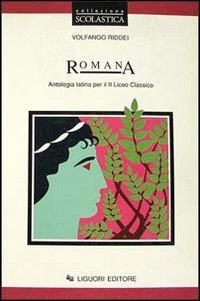 Romana. Antologia latina. Per il 2º anno del Liceo classico Professional & Reference Books
