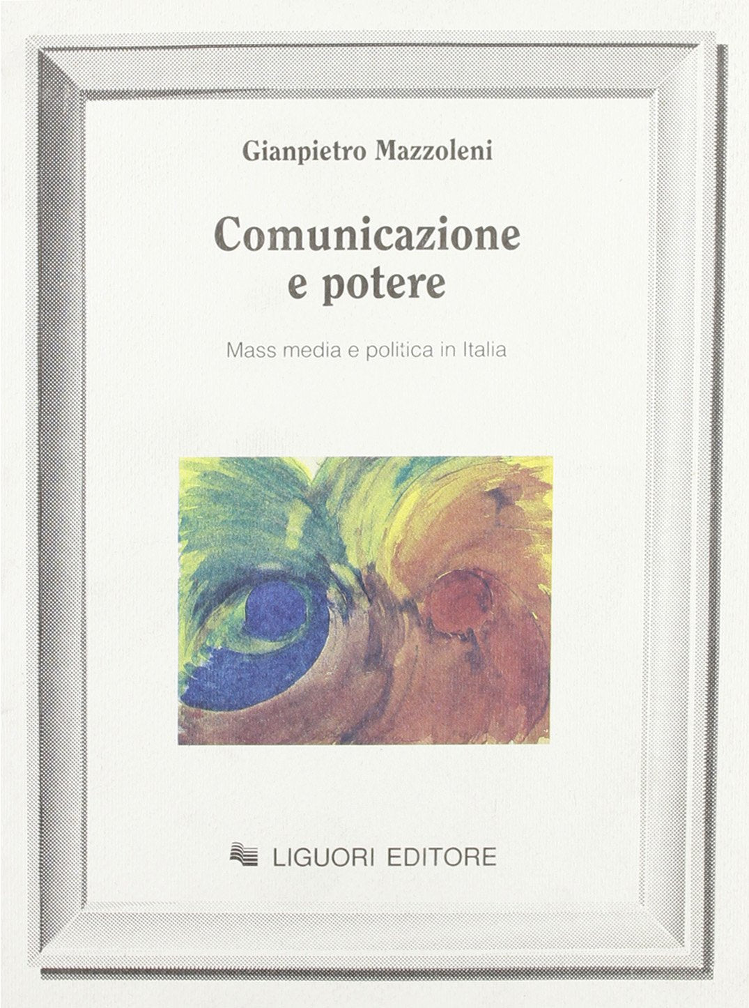 Comunicazione e potere. Mass media e politica in Italia book
