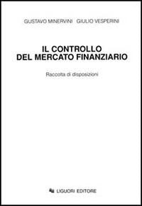 Il controllo del mercato finanziario. Raccolta di disposizioni (Nomos) Law