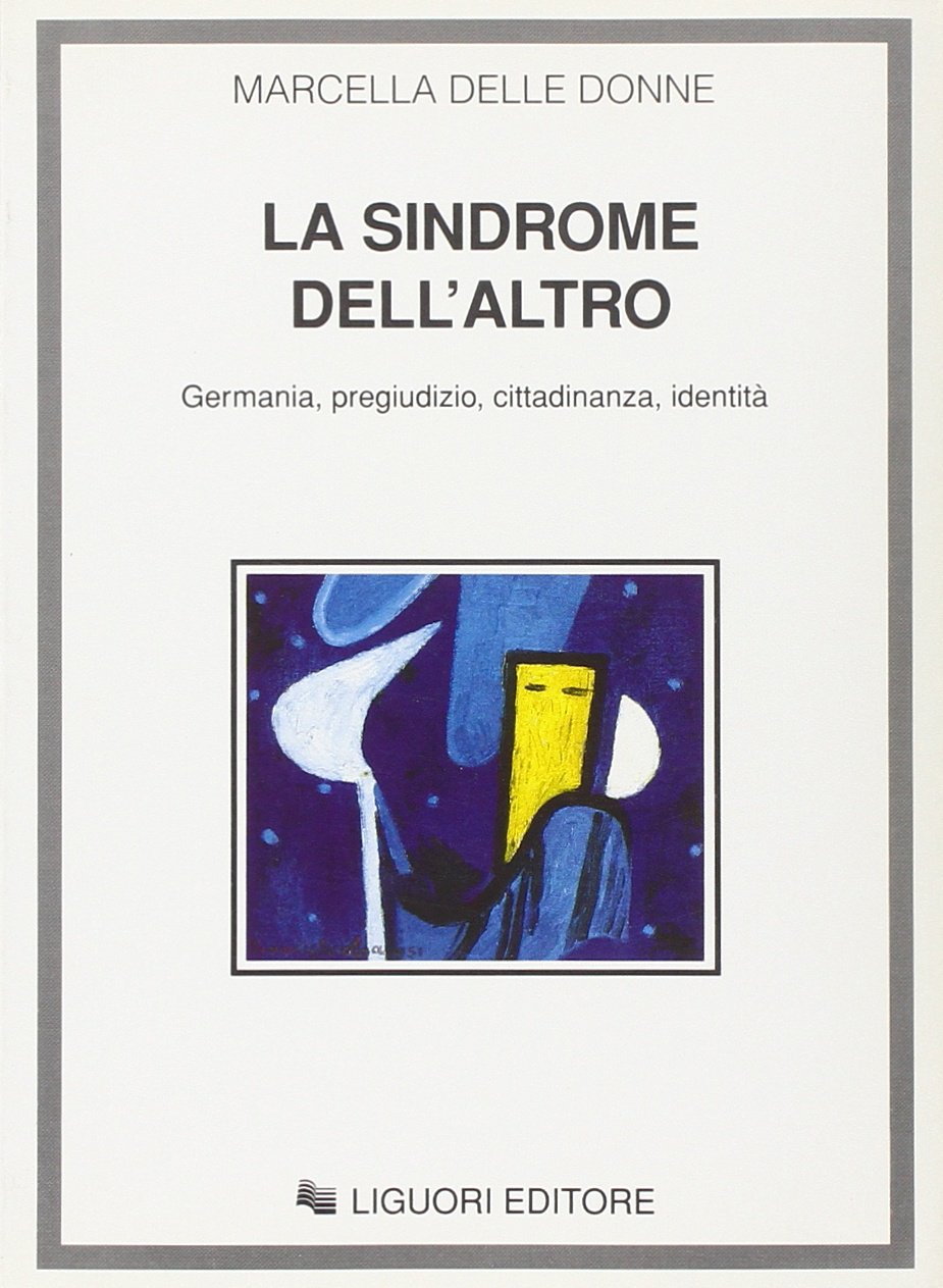 La sindrome dell'«Altro». Germania, pregiudizio, cittadinanza, identità Social Sciences