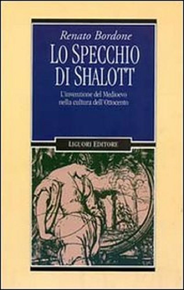 Lo specchio di Shalott. L'invenzione del Medioevo nella cultura dell'Ottocento book