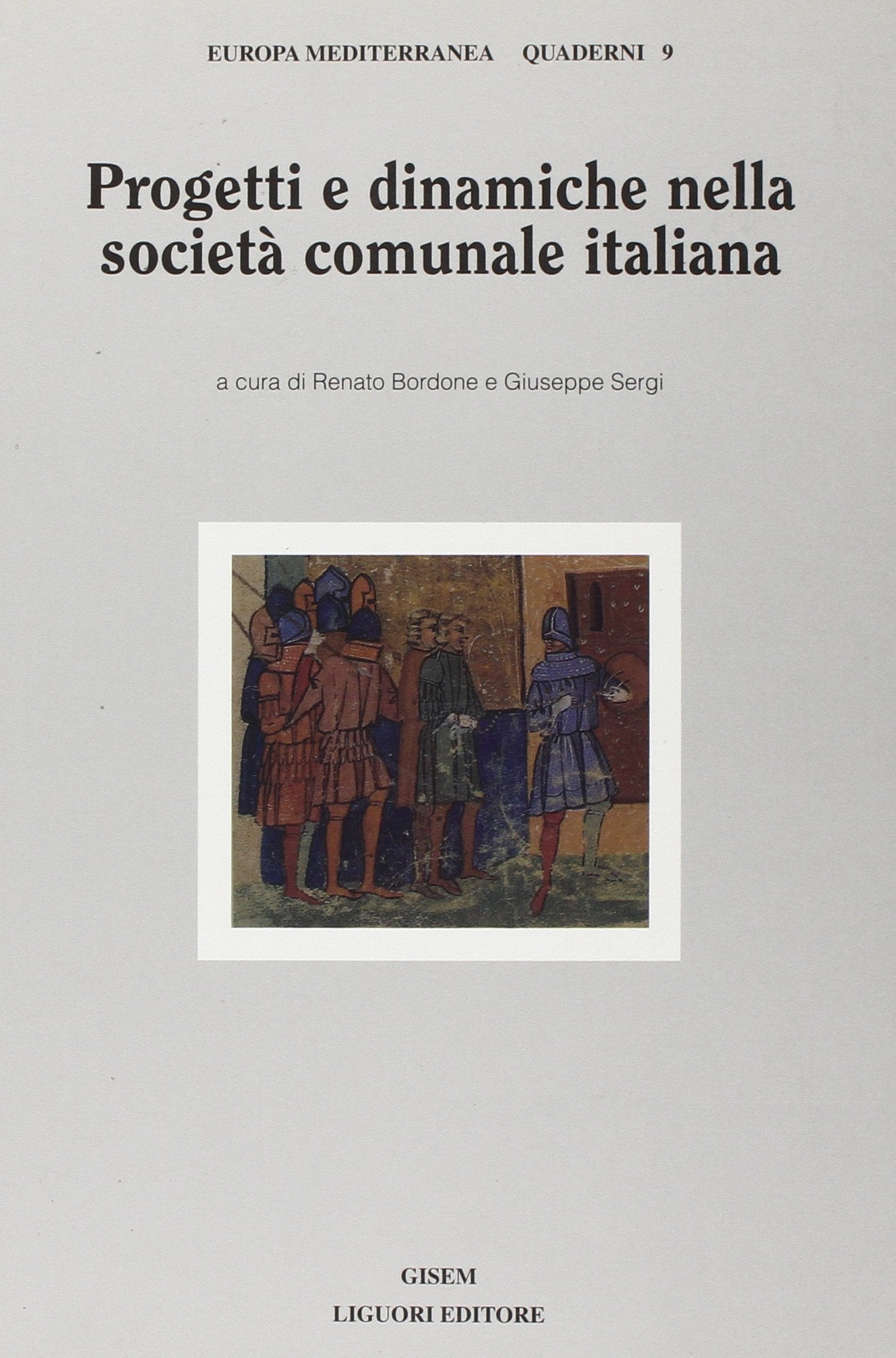 Progetti e dinamiche nella società comunale italiana (Europa mediterranea, Band 9) Politics & History