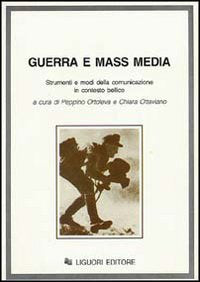 Guerra e mass media. Strumenti e modi della comunicazione in contesto bellico Media & Communication