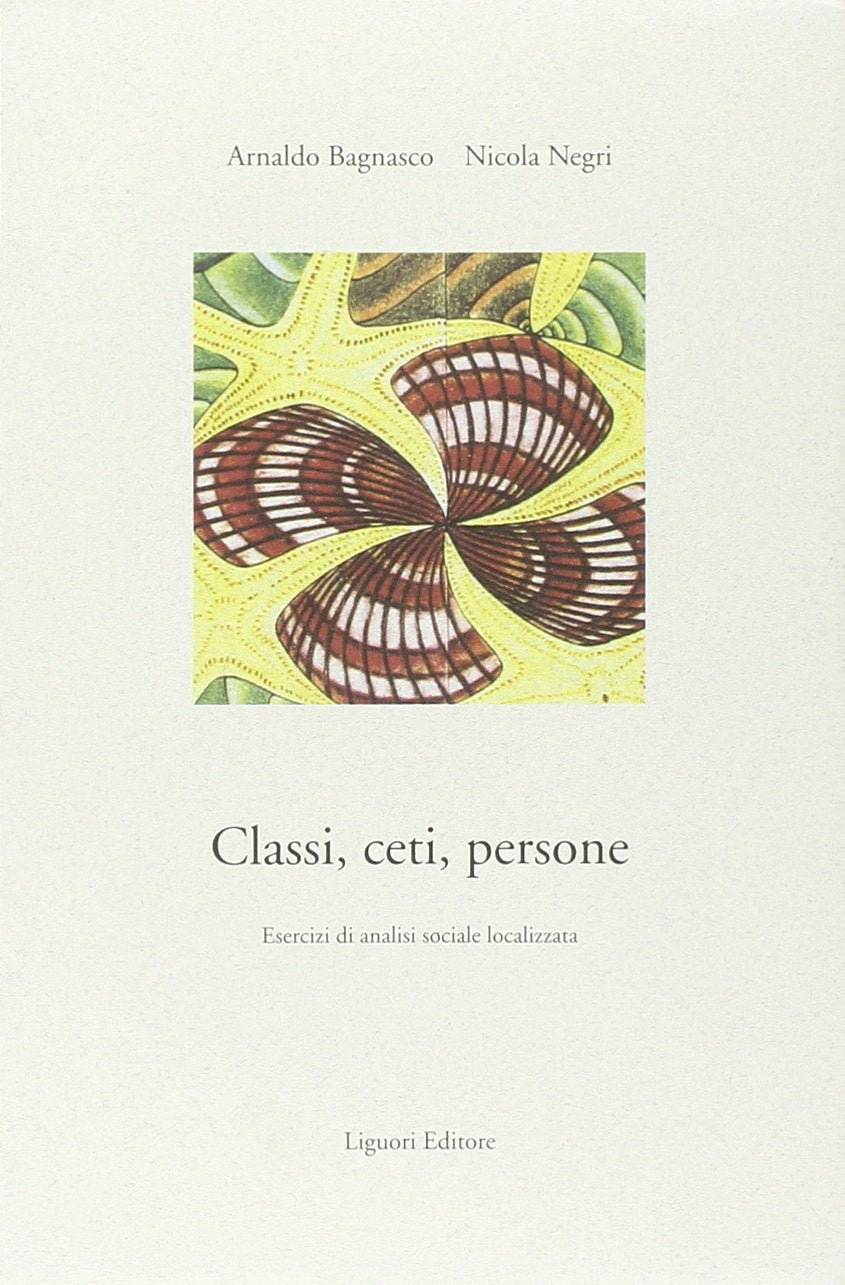 Classi, ceti, persone. Esercizi di analisi sociale localizzata (Meccanismi sociali, Band 1) Books