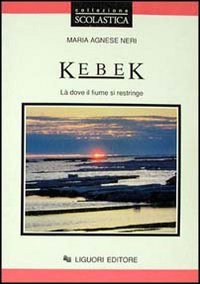 Kebek. Là dove il fiume si restringe Contemporary literature