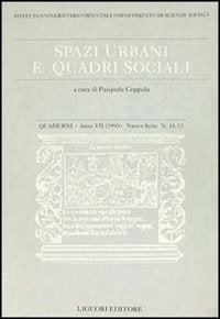 Quaderni. Spazi urbani e quadri sociali. Vol. 11-12 (Quad. dip. scienze soc. Ist. univ. Orient) Social Sciences
