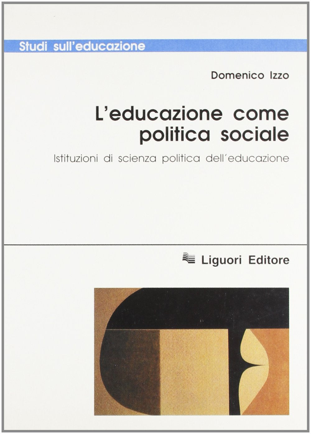 L'educazione come politica sociale. Istituzioni di scienza politica dell'educazione (Studi sull'educazione, Band 36) Education & Training